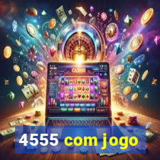 4555 com jogo